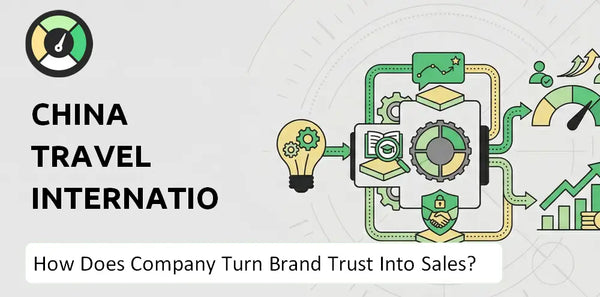 How Does China Travel International Investment Hong Kong Company Turn Brand Trust Into Sales and Demand?
