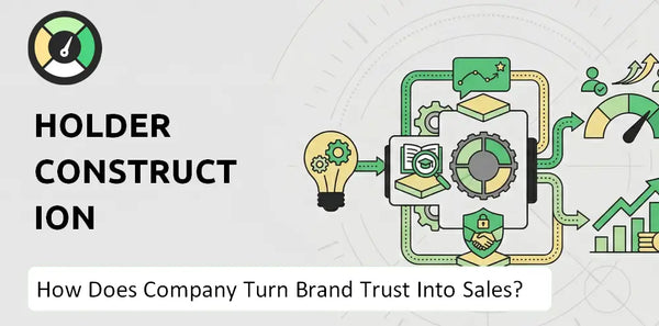 How Does Holder Construction Company Turn Brand Trust Into Sales and Demand?