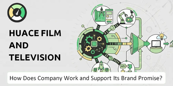 How Does Huace Film and Television Company Work and Support Its Brand Promise?