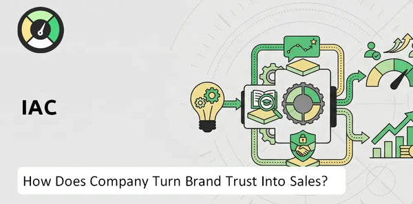 How Does IAC Company Turn Brand Trust Into Sales and Demand?