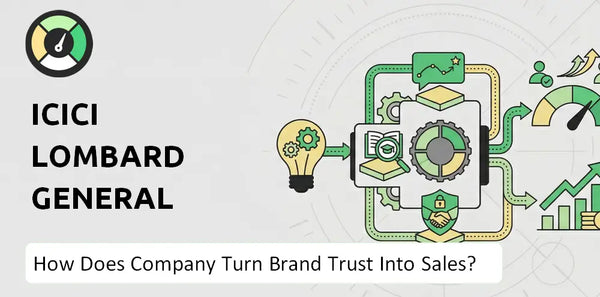 How Does ICICI Lombard General Insurance Company Turn Brand Trust Into Sales and Demand?