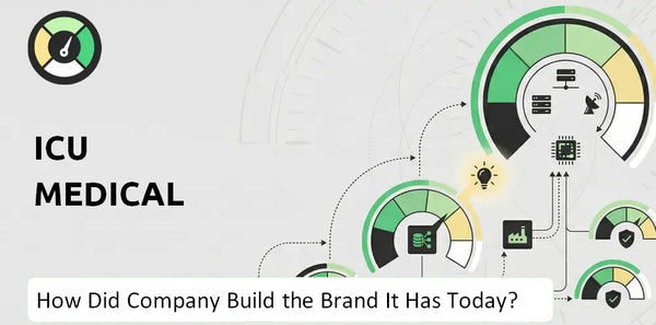 How Did ICU Medical Company Build the Brand It Has Today?