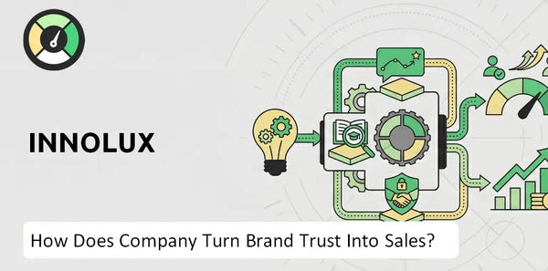 How Does Innolux Company Turn Brand Trust Into Sales and Demand?