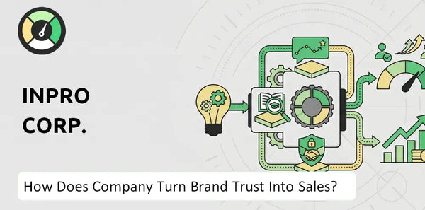 How Does InPro Corp. Company Turn Brand Trust Into Sales and Demand?