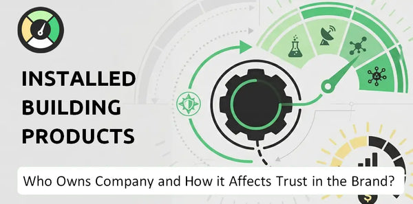 Who Owns Installed Building Products Company and How Does Ownership Affect Trust in the Brand?