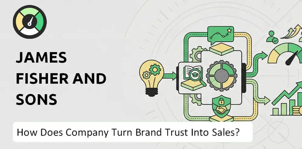 How Does James Fisher and Sons Company Turn Brand Trust Into Sales and Demand?