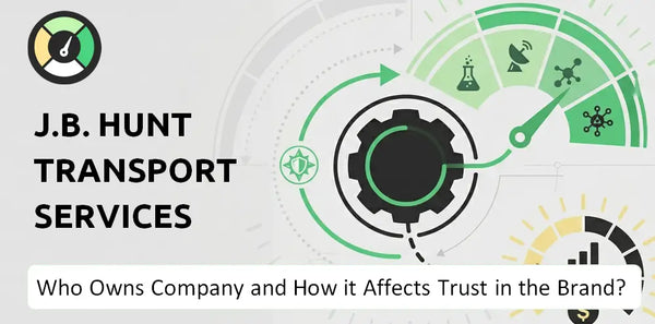Who Owns J.B. Hunt Transport Services Company and How Does Ownership Affect Trust in the Brand?