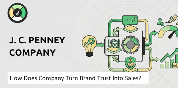 How Does J. C. Penney Company Company Turn Brand Trust Into Sales and Demand?