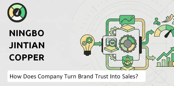 How Does Ningbo Jintian Copper (Group) Company Turn Brand Trust Into Sales and Demand?