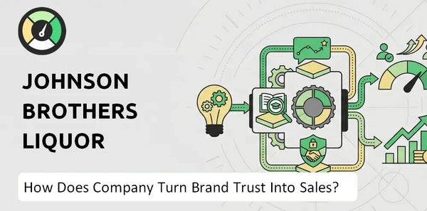 How Does Johnson Brothers Liquor Company Turn Brand Trust Into Sales and Demand?