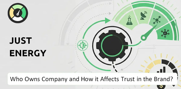 Who Owns Just Energy Company and How Does Ownership Affect Trust in the Brand?