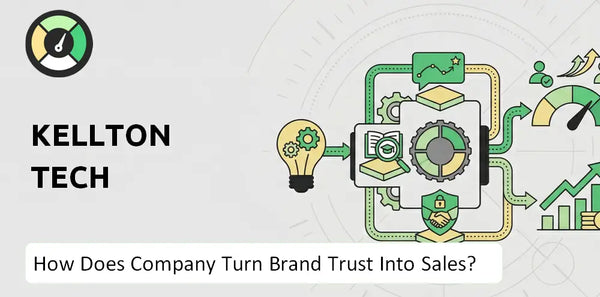 How Does Kellton Tech Company Turn Brand Trust Into Sales and Demand?