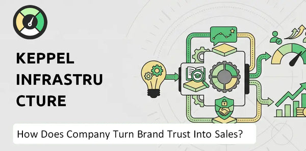 How Does Keppel Infrastructure Trust Company Turn Brand Trust Into Sales and Demand?