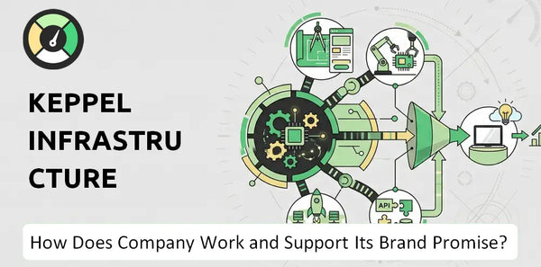 How Does Keppel Infrastructure Trust Company Work and Support Its Brand Promise?