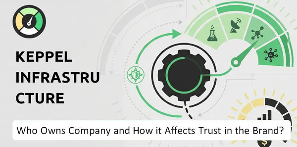 Who Owns Keppel Infrastructure Trust Company and How Does Ownership Affect Trust in the Brand?