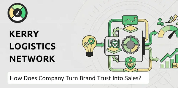 How Does Kerry Logistics Network Company Turn Brand Trust Into Sales and Demand?