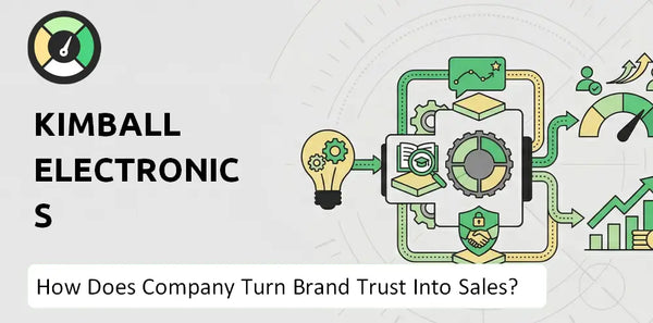 How Does Kimball Electronics Company Turn Brand Trust Into Sales and Demand?