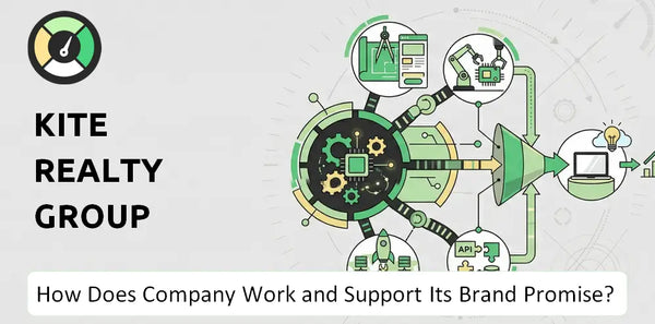 How Does Kite Realty Group Company Work and Support Its Brand Promise?