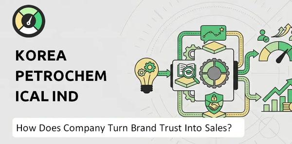 How Does Korea Petrochemical Ind Co. Company Turn Brand Trust Into Sales and Demand?