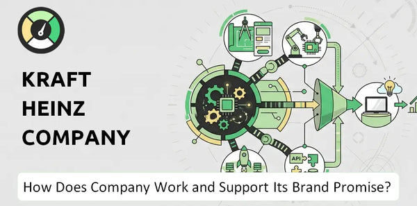 How Does Kraft Heinz Company Company Work and Support Its Brand Promise?