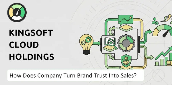 How Does Kingsoft Cloud Holdings Company Turn Brand Trust Into Sales and Demand?