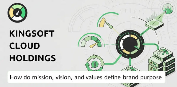 What Do the Mission, Vision, and Values of Kingsoft Cloud Holdings Company Say About Its Brand Purpose?