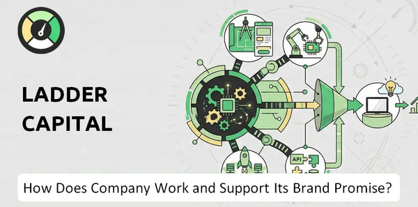 How Does Ladder Capital Company Work?