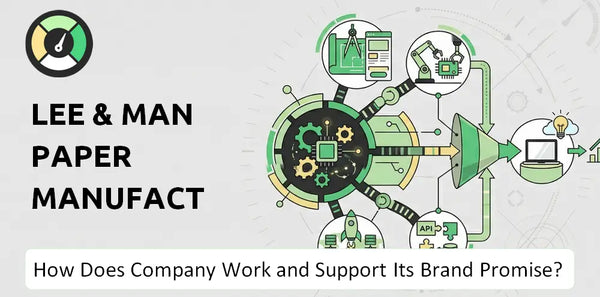 How Does Lee & Man Paper Manufacturing Company Work and Support Its Brand Promise?