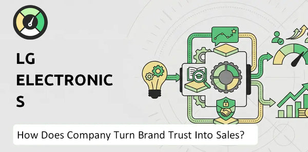 How Does LG Electronics Company Turn Brand Trust Into Sales and Demand?