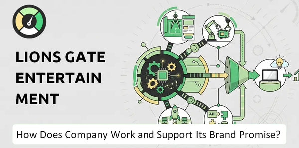 How Does Lions Gate Entertainment Company Work and Support Its Brand Promise?