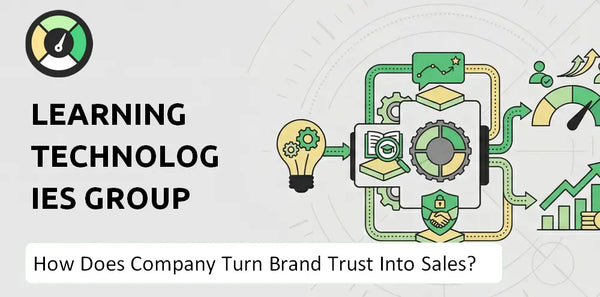 How Does Learning Technologies Group Company Turn Brand Trust Into Sales and Demand?