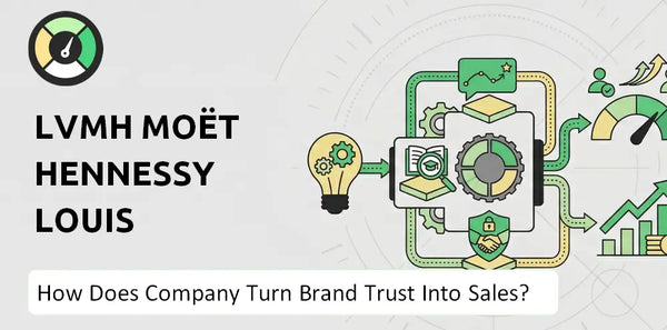 How Does LVMH Moët Hennessy Louis Vuitton Company Turn Brand Trust Into Sales and Demand?