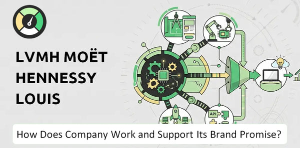 How Does LVMH Moët Hennessy Louis Vuitton Company Work and Support Its Brand Promise?