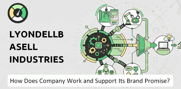 How Does LyondellBasell Industries Company Work and Support Its Brand Promise?