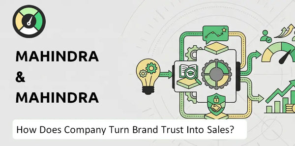 How Does Mahindra & Mahindra Company Turn Brand Trust Into Sales and Demand?