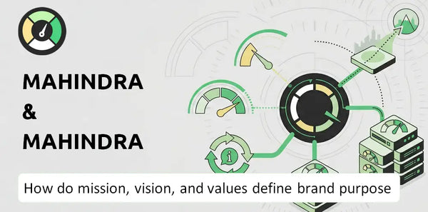What Do the Mission, Vision, and Values of Mahindra & Mahindra Company Say About Its Brand Purpose?