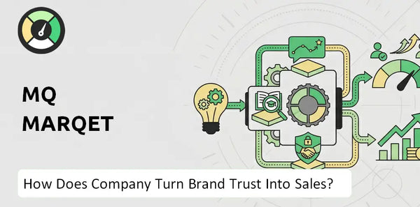 How Does MQ Marqet Company Turn Brand Trust Into Sales and Demand?