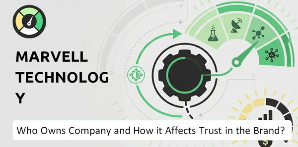 Who Owns Marvell Technology Company and How Does Ownership Affect Trust in the Brand?
