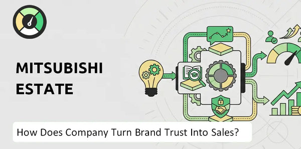 How Does Mitsubishi Estate Company Turn Brand Trust Into Sales and Demand?