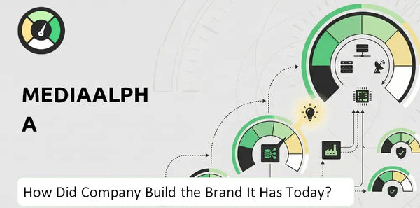 How Did MediaAlpha Company Build the Brand It Has Today?
