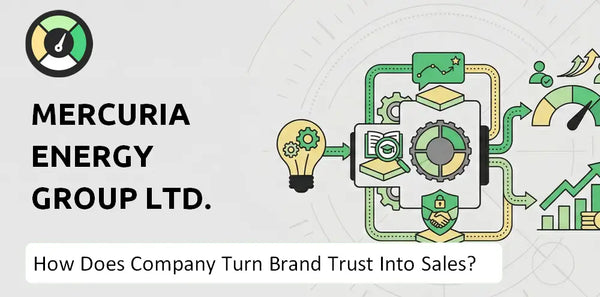 How Does Mercuria Energy Group Ltd. Company Turn Brand Trust Into Sales and Demand?
