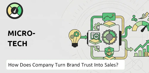 How Does Micro-Tech Company Turn Brand Trust Into Sales and Demand?