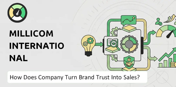 How Does Millicom International Cellular Company Turn Brand Trust Into Sales and Demand?