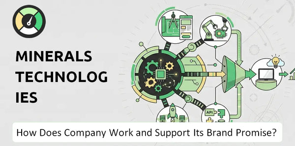How Does Minerals Technologies Company Work and Support Its Brand Promise?