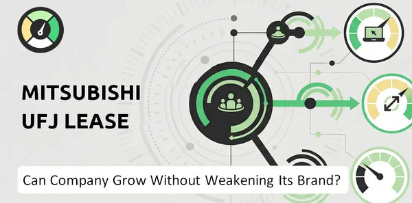 Can Mitsubishi UFJ Lease Company Grow Without Weakening Its Brand?