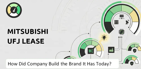 How Did Mitsubishi UFJ Lease Company Build the Brand It Has Today?