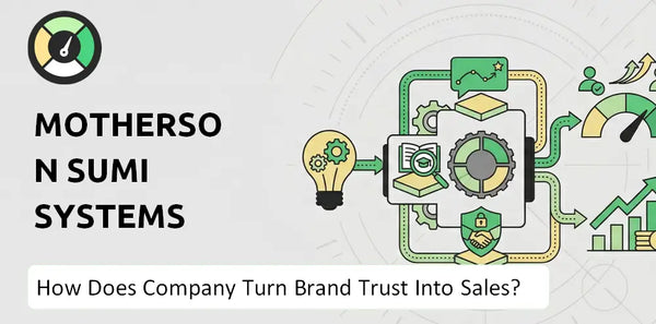 How Does Motherson Sumi Systems Company Turn Brand Trust Into Sales and Demand?