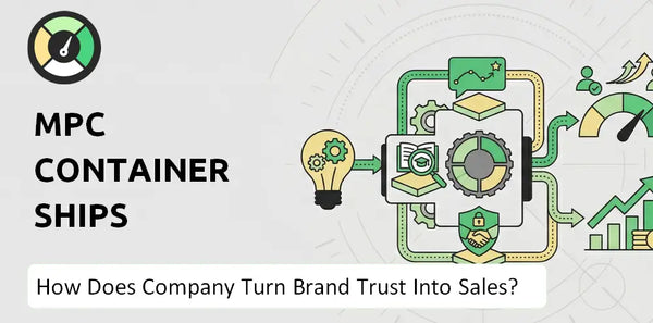How Does MPC Container Ships Company Turn Brand Trust Into Sales and Demand?