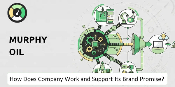 How Does Murphy Oil Company Work and Support Its Brand Promise?