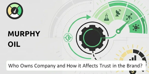 Who Owns Murphy Oil Company and How Does Ownership Affect Trust in the Brand?